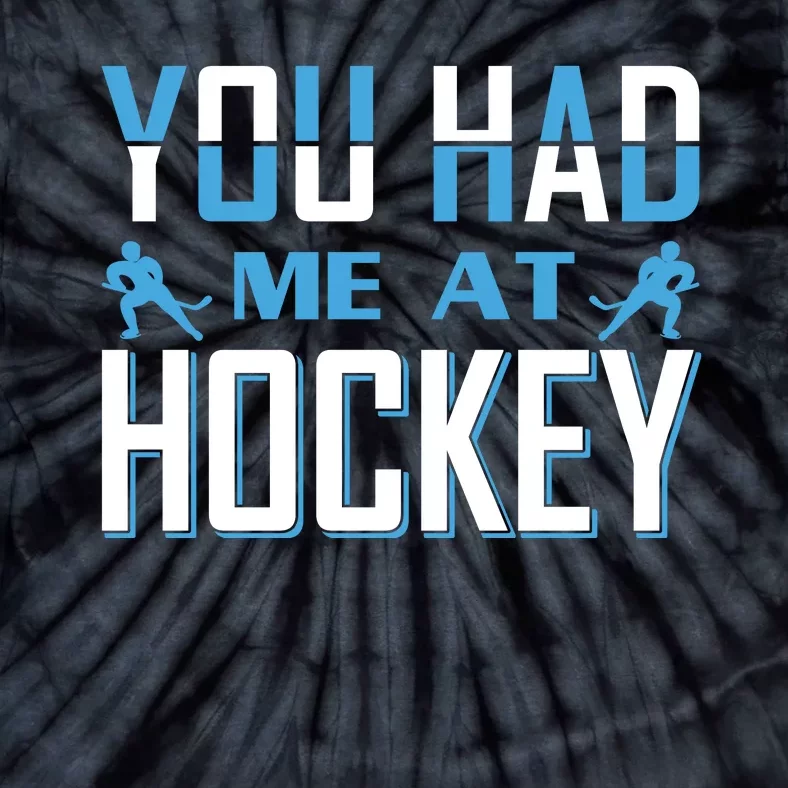 You Had Me At Hockey Tie-Dye T-Shirt