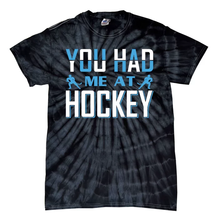 You Had Me At Hockey Tie-Dye T-Shirt