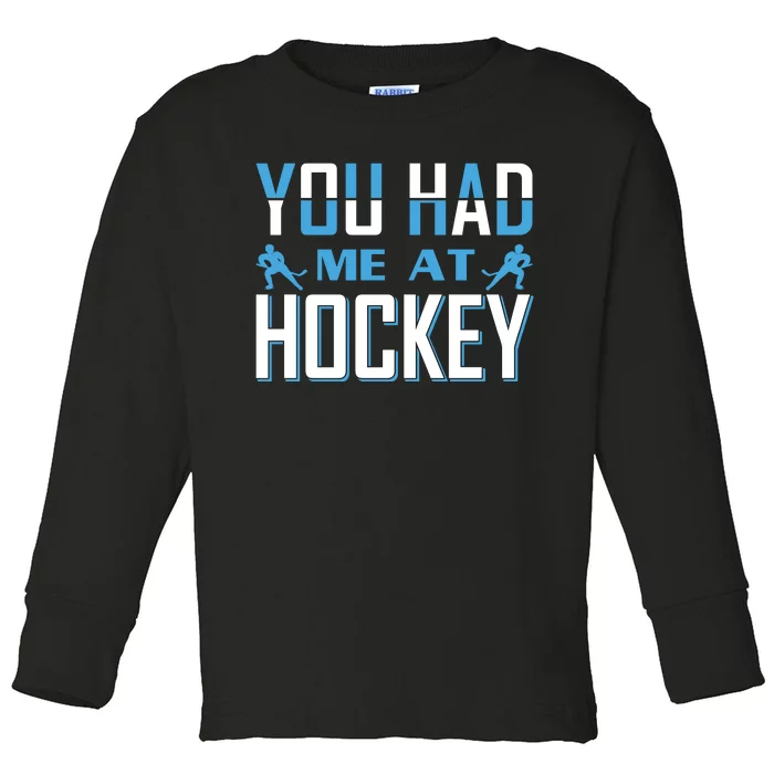 You Had Me At Hockey Toddler Long Sleeve Shirt