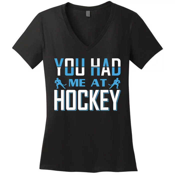 You Had Me At Hockey Women's V-Neck T-Shirt