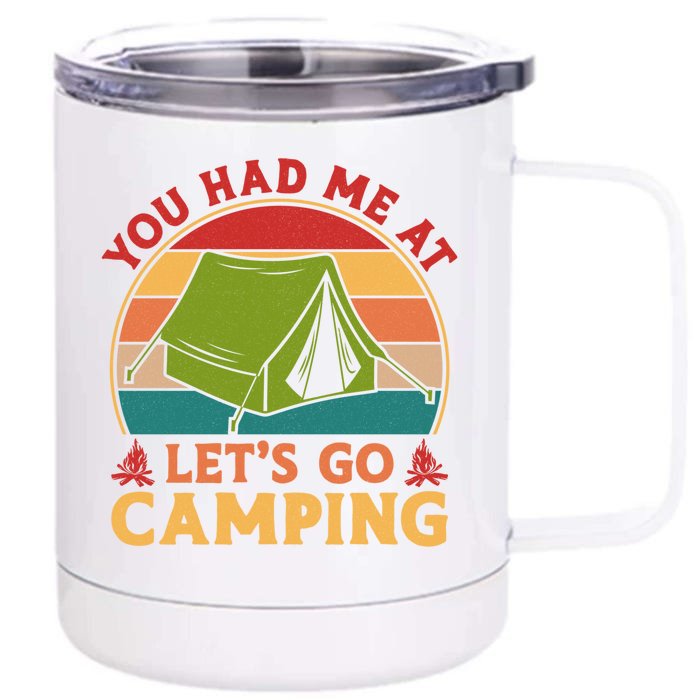 You Had Me At Let's Go Camping Tent Retro Vintage Cool Gift Front & Back 12oz Stainless Steel Tumbler Cup