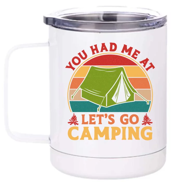 You Had Me At Let's Go Camping Tent Retro Vintage Cool Gift Front & Back 12oz Stainless Steel Tumbler Cup