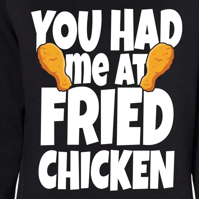 You Had Me At Fried Chicken Food Lover Womens California Wash Sweatshirt