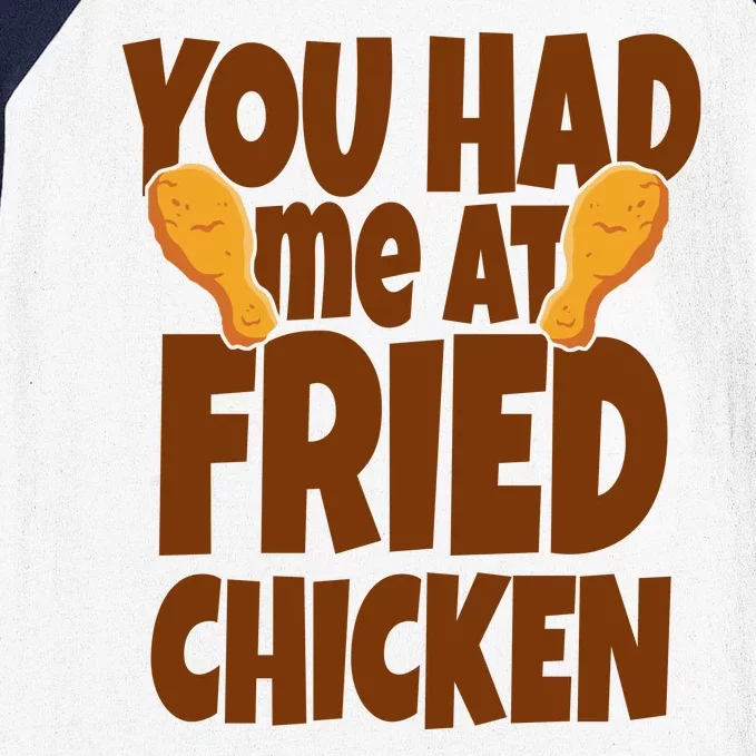 You Had Me At Fried Chicken Food Lover Baseball Sleeve Shirt