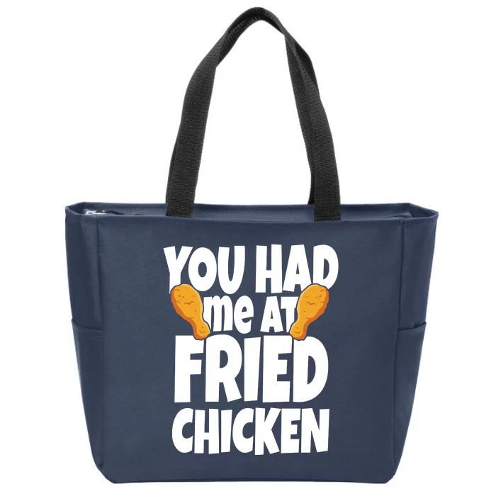 You Had Me At Fried Chicken Food Lover Zip Tote Bag