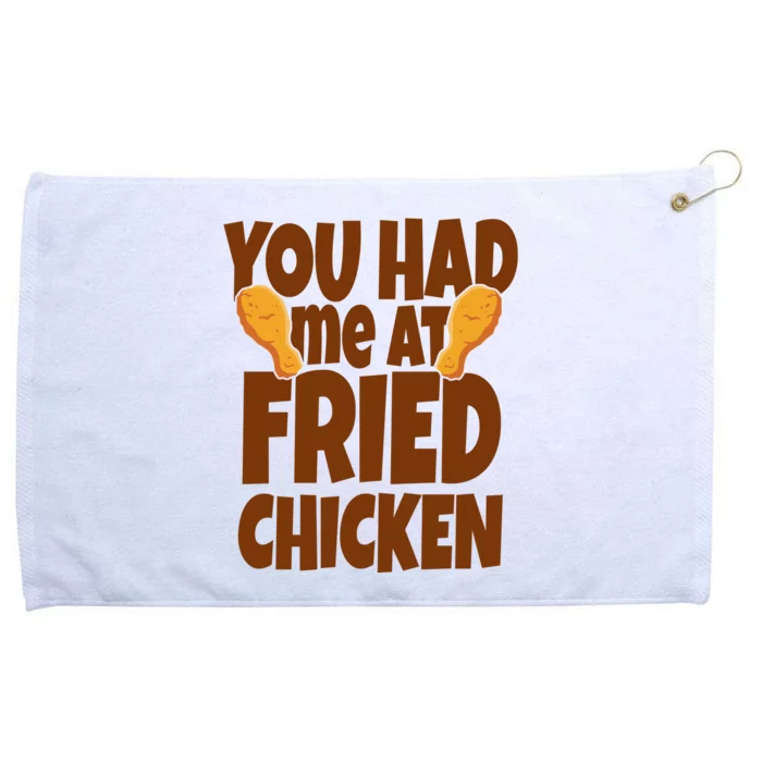 You Had Me At Fried Chicken Food Lover Grommeted Golf Towel