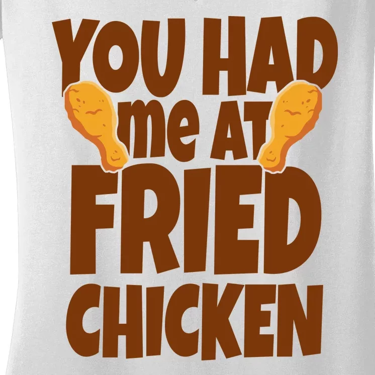 You Had Me At Fried Chicken Food Lover Women's V-Neck T-Shirt