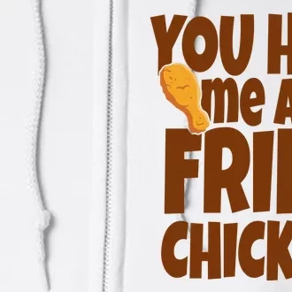 You Had Me At Fried Chicken Food Lover Full Zip Hoodie