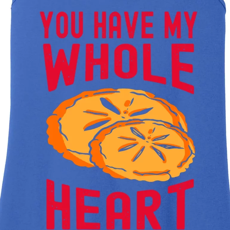 You Have My Whole Heart Funny Dessert Saying Gift Ladies Essential Tank