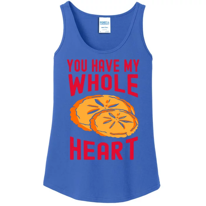 You Have My Whole Heart Funny Dessert Saying Gift Ladies Essential Tank