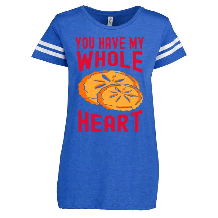 You Have My Whole Heart Funny Dessert Saying Gift Enza Ladies Jersey Football T-Shirt