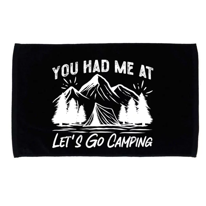 You Had Me At Let's Go Camping Tent Gift Microfiber Hand Towel