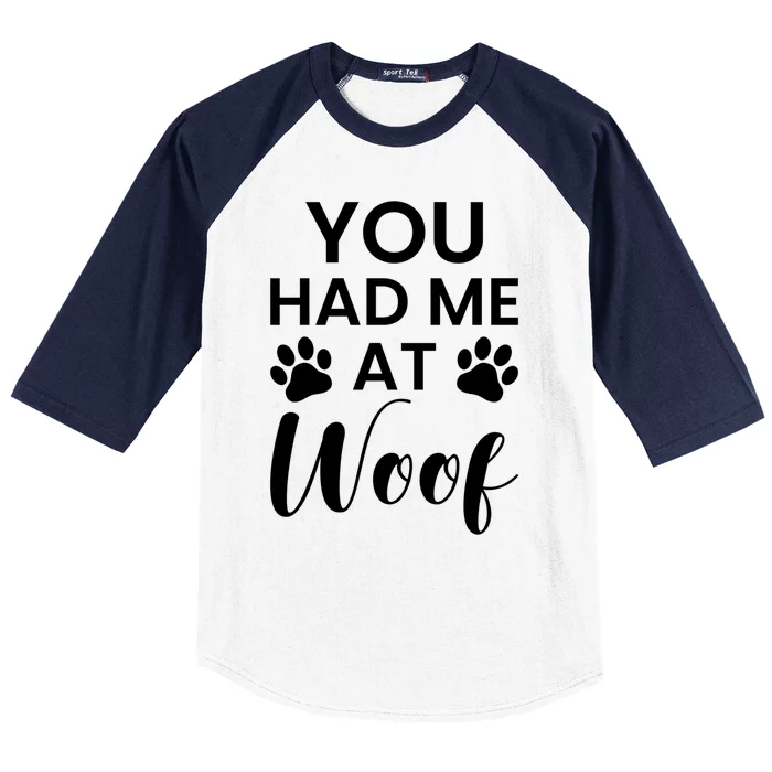 You Had Me At Woof Meaningful Gift Baseball Sleeve Shirt