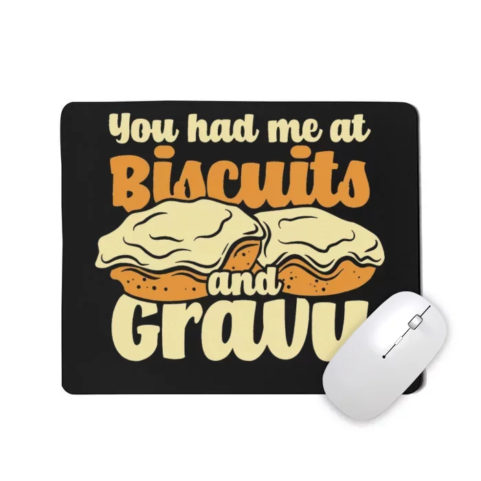 You Had Me At Biscuits & Gravy Breakfast Country Food Mousepad