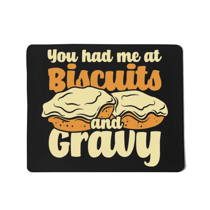 You Had Me At Biscuits & Gravy Breakfast Country Food Mousepad