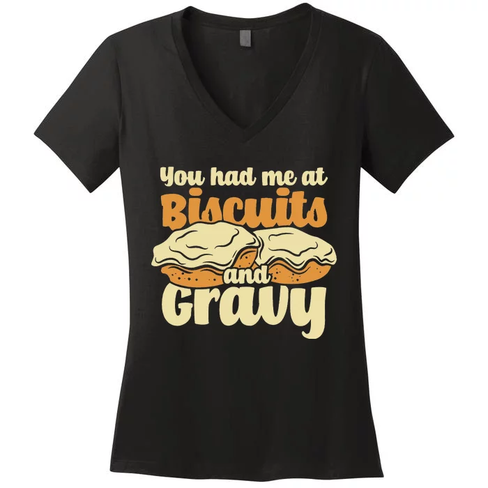 You Had Me At Biscuits & Gravy Breakfast Country Food Women's V-Neck T-Shirt