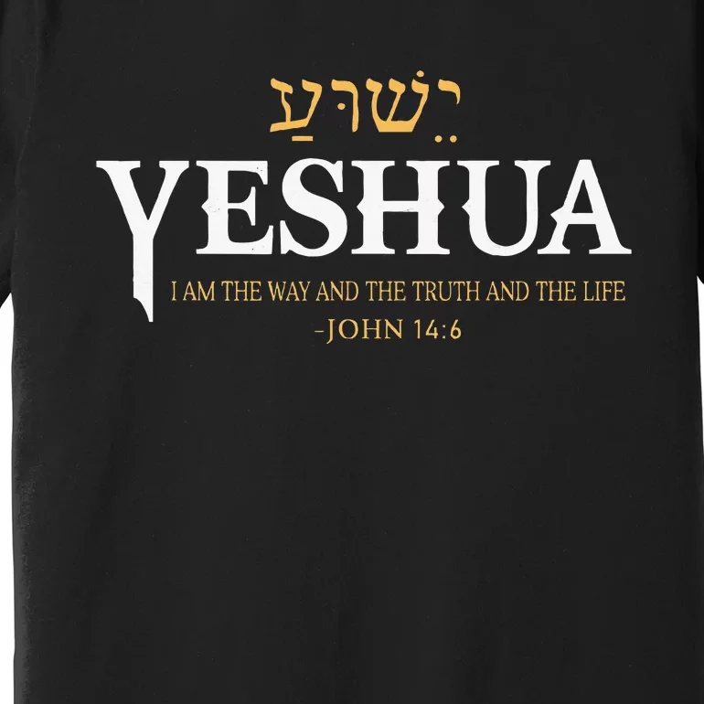 Yeshua Hebrew Name Jesus The Way Truth Life Christian Bible Premium T-Shirt