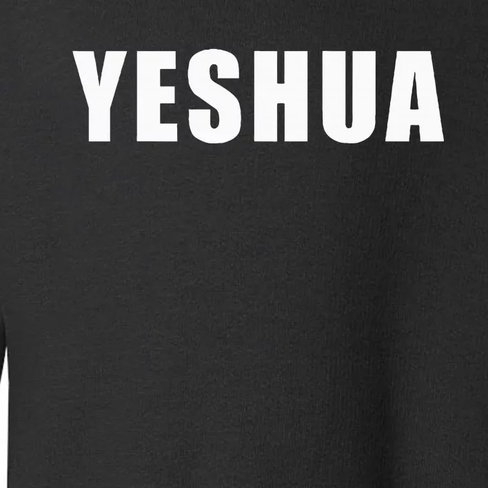 Yeshua Hebrew Name Of Jesus Christian Messianic Jew Toddler Sweatshirt