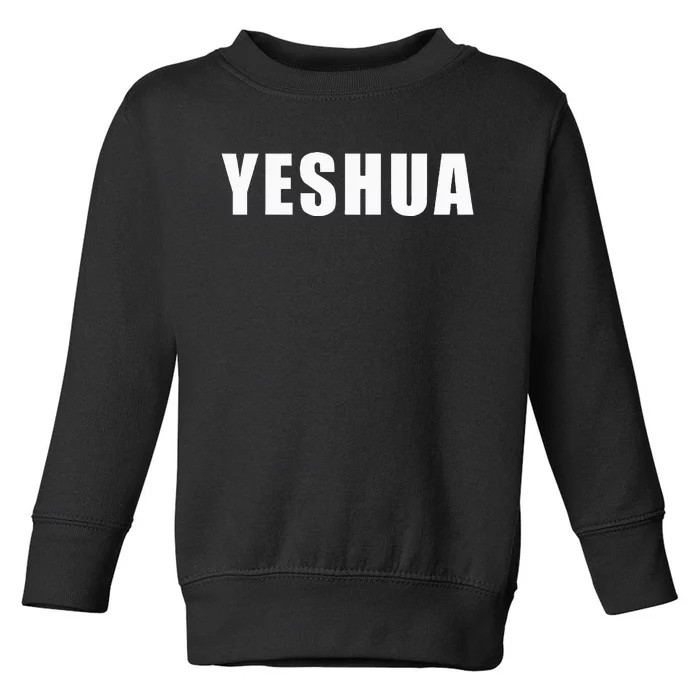 Yeshua Hebrew Name Of Jesus Christian Messianic Jew Toddler Sweatshirt