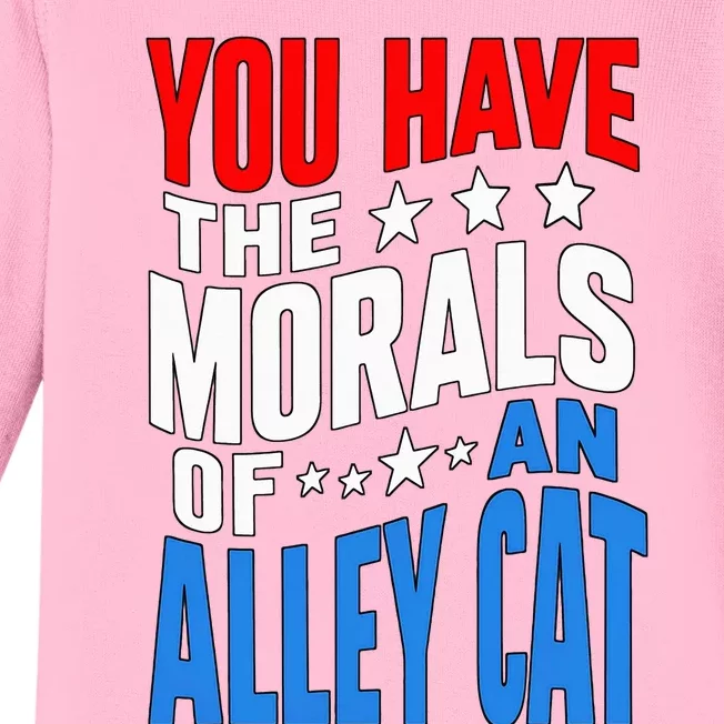 You Have The Morals Of An Alley Cat Funny Debate Baby Long Sleeve Bodysuit