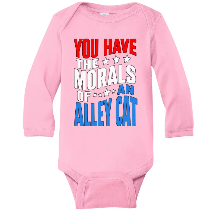 You Have The Morals Of An Alley Cat Funny Debate Baby Long Sleeve Bodysuit