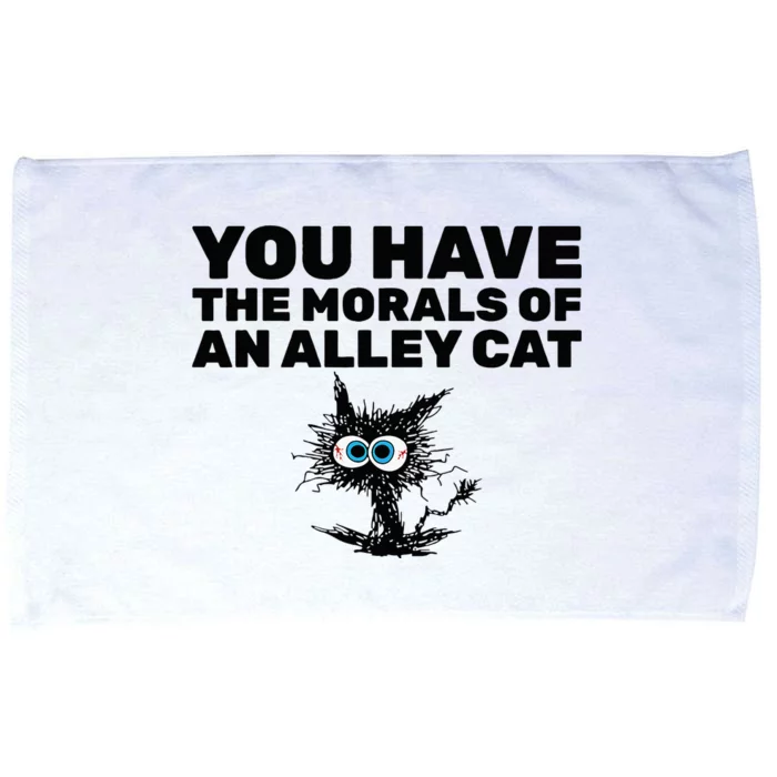 You Have The Morals Of An Alley Cat Microfiber Hand Towel