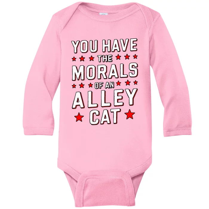 You Have The Morals Of An Alley Cat Funny Debate Baby Long Sleeve Bodysuit