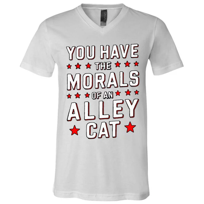 You Have The Morals Of An Alley Cat Funny Debate V-Neck T-Shirt