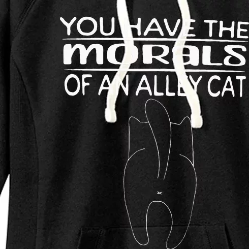 You Have The Morals Of An Alley Cat Women's Fleece Hoodie