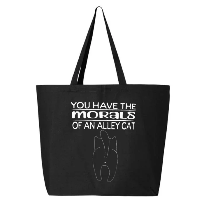 You Have The Morals Of An Alley Cat 25L Jumbo Tote