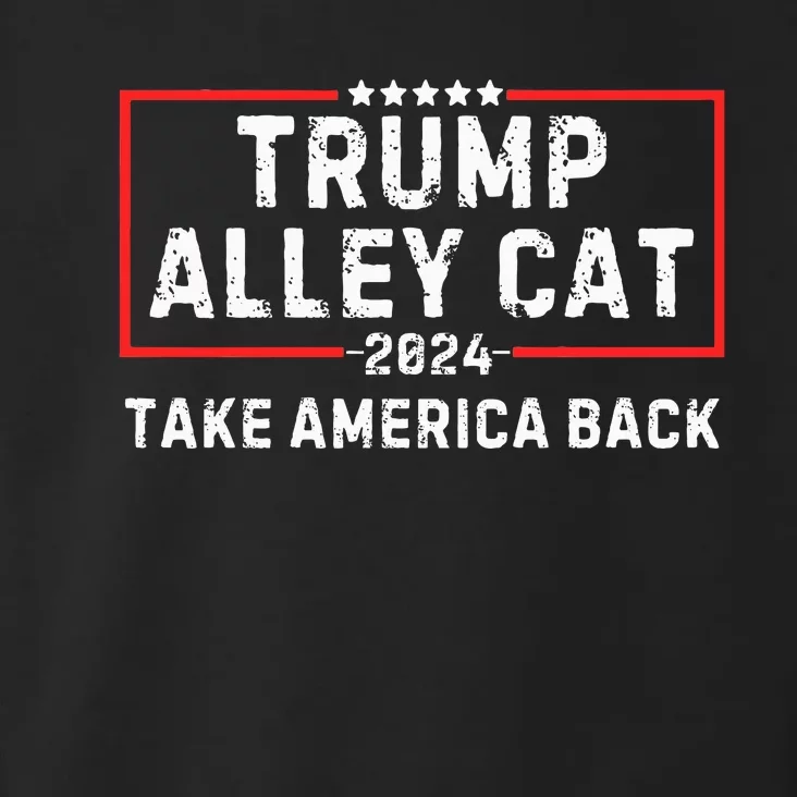 You Have The Morals Of An Alley Cat Vote Pro Trump 2024 Toddler Hoodie