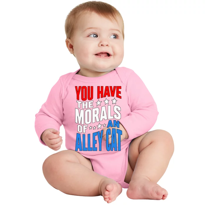 You Have The Morals Of An Alley Cat Funny Debate Baby Long Sleeve Bodysuit