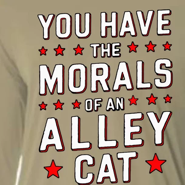 You Have The Morals Of An Alley Cat Funny Debate Cooling Performance Long Sleeve Crew