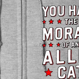 You Have The Morals Of An Alley Cat Funny Debate Full Zip Hoodie