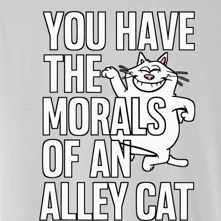 You Have The Morals Of An Alley Cat Funny Debate ChromaSoft Performance T-Shirt