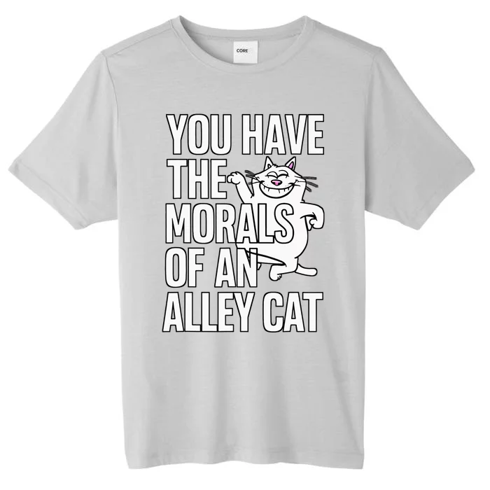 You Have The Morals Of An Alley Cat Funny Debate ChromaSoft Performance T-Shirt