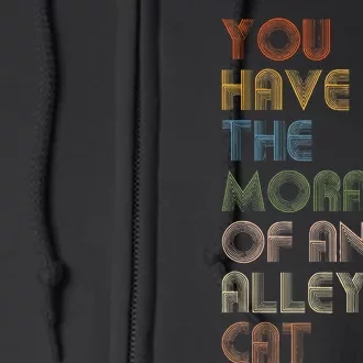 You Have The Morals Of An Alley Cat Funny Debate Full Zip Hoodie