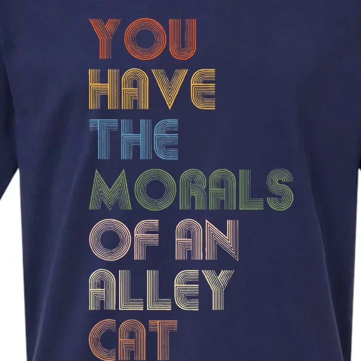 You Have The Morals Of An Alley Cat Funny Debate Sueded Cloud Jersey T-Shirt