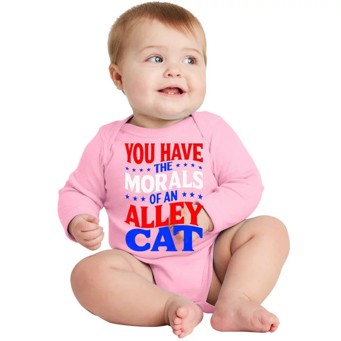 You Have The Morals Of An Alley Cat Funny Debate Baby Long Sleeve Bodysuit