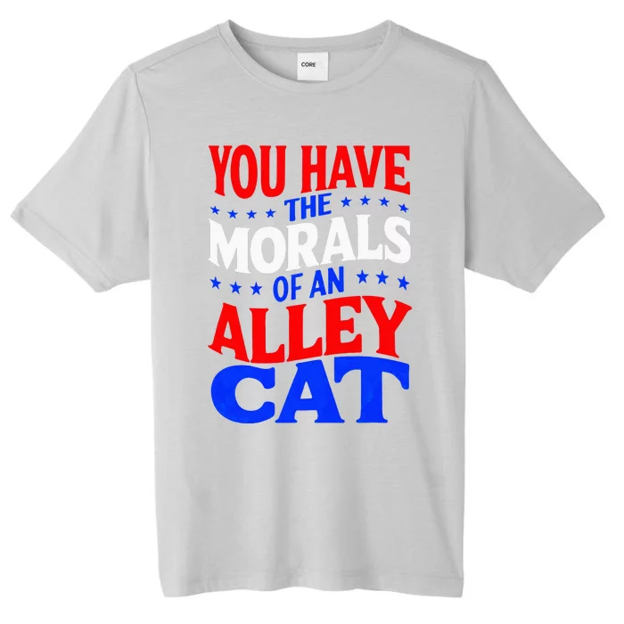 You Have The Morals Of An Alley Cat Funny Debate ChromaSoft Performance T-Shirt