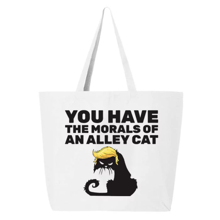 You Have The Morals Of An Alley Cat 25L Jumbo Tote