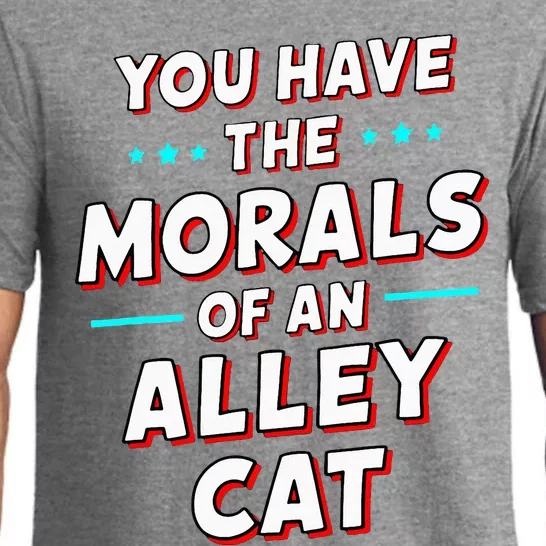 You Have The Morals Of An Alley Cat Funny Debate Pajama Set