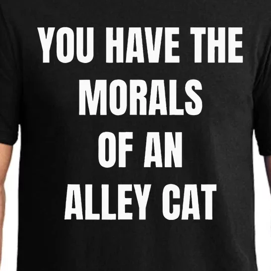 You Have The Morals Of An Alley Cat Funny Debate Pajama Set