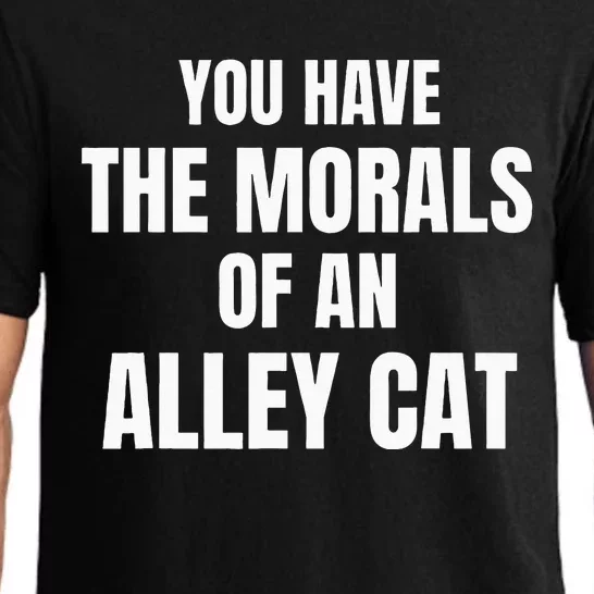 You Have The Morals Of An Alley Cat Funny Debate Pajama Set