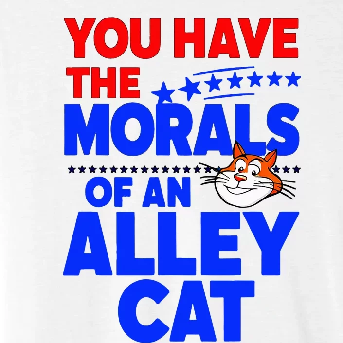 You Have The Morals Of An Alley Cat Funny Debate ChromaSoft Performance T-Shirt