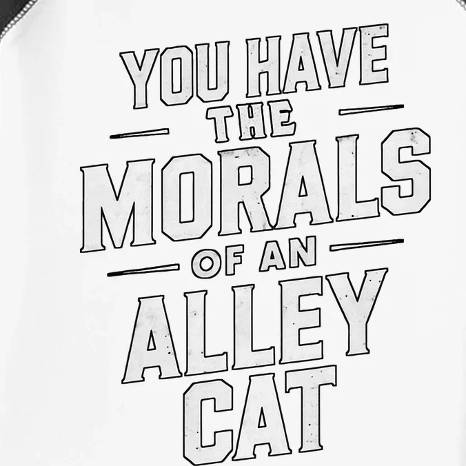 You Have The Morals Of An Alley Cat Funny Debate Infant Baby Jersey Bodysuit