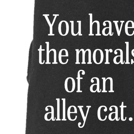 You Have The Morals Of An Alley Cat Doggie 3-End Fleece Hoodie