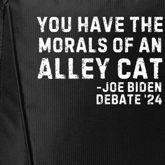 You Have The Morals Of An Alley Cat Joe Biden 2024 City Backpack