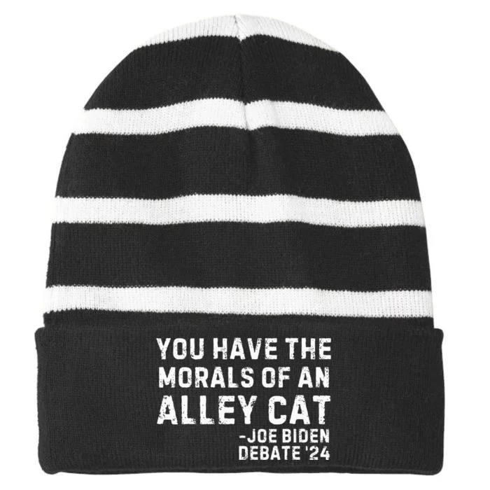 You Have The Morals Of An Alley Cat Joe Biden 2024 Striped Beanie with Solid Band