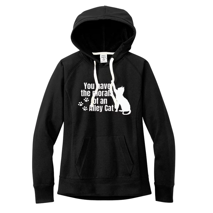 You Have The Morals Of An Alley Cat Women's Fleece Hoodie